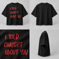 DROPMADE ABOUT YOU — černé tričko s červeným nápisem I TOLD CHATGPT ABOUT YOU